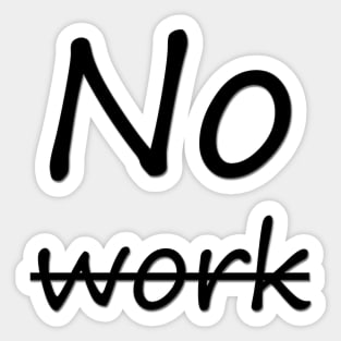 No work Sticker